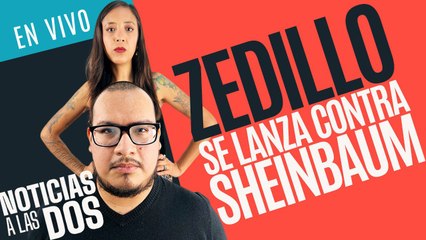 #EnVivo #NoticiasALasDos ¬ Zedillo acusa a Sheinbaum de “redoblar plan antidemocrático” de AMLO