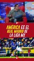 América es el Real Madrid de la Liga MX