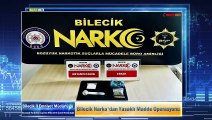 Bilecik Narko'dan Yasaklı Madde Operasyonu