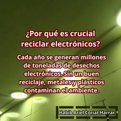 |HABIB ARIEL CORIAT HARRAR | ¿POR QUÉ ES CRUCIAL RECICLAR ELECTRÓNICOS? (PARTE 1) (@HABIBARIELC)