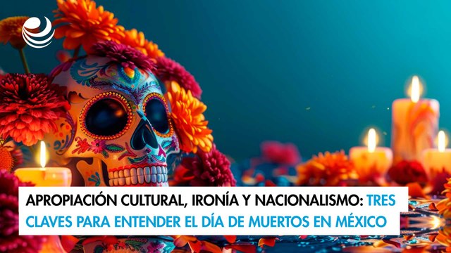 Apropiación cultural, ironía y nacionalismo: tres claves para entender el Día de Muertos en México