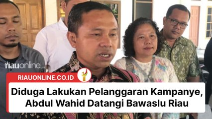 Diduga Lakukan Pelanggaran Kampanye, Abdul Wahid Datangi Bawaslu Riau