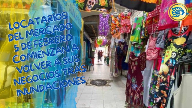 Locatarios del mercado 5 de febrero comienzan a volver a sus negocios tras inundaciones