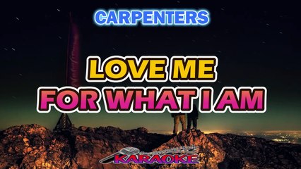 LOVE ME FOR WHAT I AM - CARPENTERS  [ KARAOKE HD