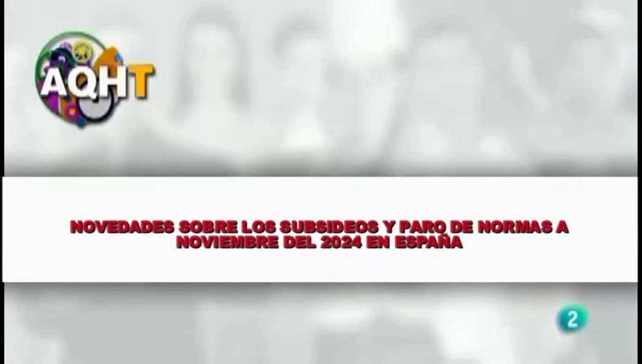 NOVEDADES SOBRE LOS SUBSIDEOS Y PARO EN NORMAS A NOVIEMBRE DEL 2024 EN ESPAÑA