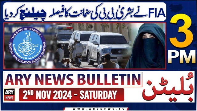 ARY News 3 PM Bulletin | 2ND Nov 2024 | FIA Challenges Bushra Bibi Release