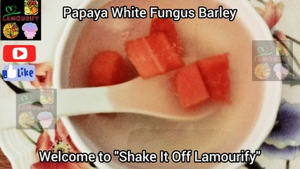 [Eng Sub] Papaya White Fungus Barley Dessert Recipe