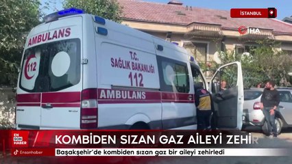 Başakşehir’de kombiden sızan gaz bir aileyi zehirledi: 1 ölü