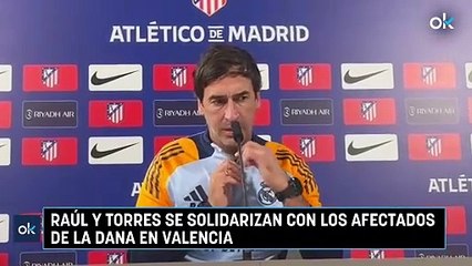Raúl y Torres se solidarizan con los afectados de la DANA en Valencia