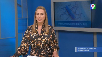 ¿Peligro de Listeria en RD? | Nuria Piera