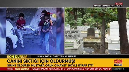 Şirin'in katilinden kan donduran itiraf: Canını sıktığı için öldürmüş!