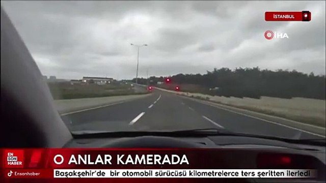 Başakşehir’de bir otomobil sürücüsü kilometrelerce ters şeritten ilerledi