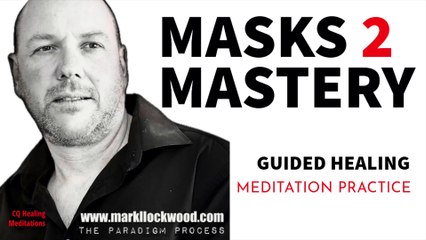 Masks 2 Mastery Introduction to Healing meditation and how it works