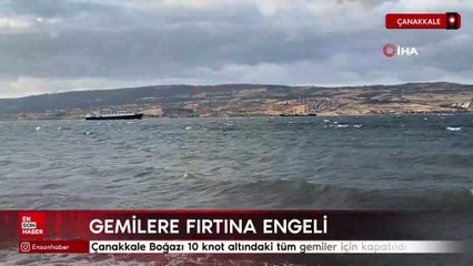 Çanakkale Boğazı'nda transit geçişlere fırtına engeli