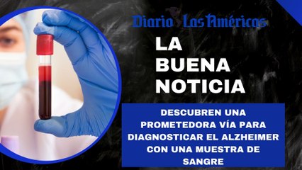 Descubren una prometedora vía para diagnosticar el Alzheimer con una muestra de sangre | La buena noticia