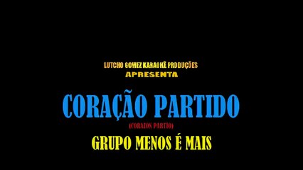 Coração partido (Corazón partío) - Grupo Menos é Mais Karaokê