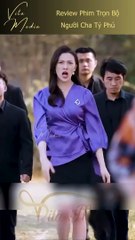 Người Cha Tỷ Phú | Phim Trung Quốc Hay Nhất 2024 🎬