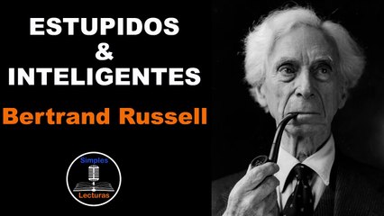 Bertrand Russell · Estúpidos e Inteligentes