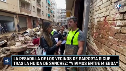 La pesadilla de los vecinos de Paiporta sigue tras la huida de Sánchez: "Vivimos entre mierda"