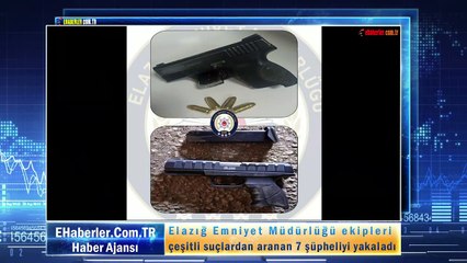 Elazığ Emniyet Müdürlüğü ekipleri çeşitli suçlardan aranan 7 şüpheliyi yakaladı