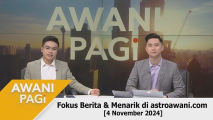AWANI Pagi: Berita tumpuan & menarik di astroawani.com [04 November 2024]