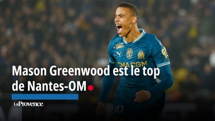 Nantes-OM : Mason Greenwood est le top de La Provence