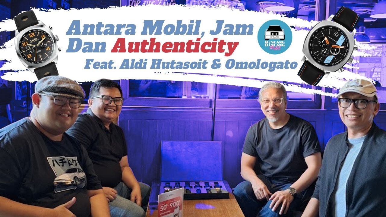 Antara Mobil, Jam Tangan Dan Authenticity | Bincang Bincang Mobil feat. Aldi Hutasoit