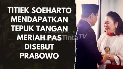 Suara Meriah Hingga Ciye Terdengar Pas Prabowo Menyebut Titiek Soeharto