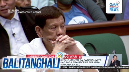 FPRRD, hindi na raw magkokomento sa pagsusumite ng dating Sen. Trillanes ng mga transcript ng mga pagdinig ng Senado at Kamara sa ICC | Balitanghali