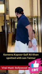 Kareena Kapoor-Saif Ali Khan spotted with son Taimur