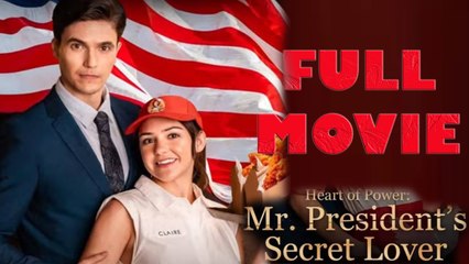Heart Of Power: Mr President's Secret Lover Full Movie