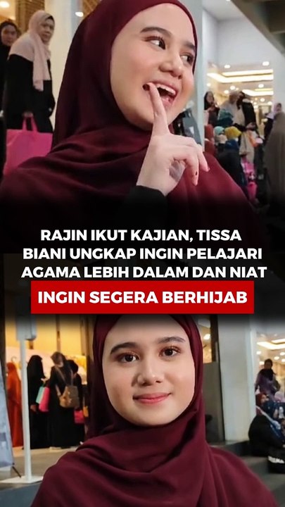 Rajin ikut kajian, Tissa Biani ungkap ingin pelajari agama lebih dalam dan niat ingin segera berhijab