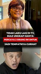 Tidak Laku Lagi di TV, Sule Ungkap Hanya Percaya 2 Orang Ini Untuk Jadi Tempatnya Curhat