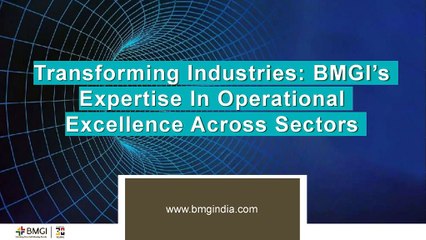 Transforming Industries_ BMGI’s Expertise In Operational Excellence Across Sectors