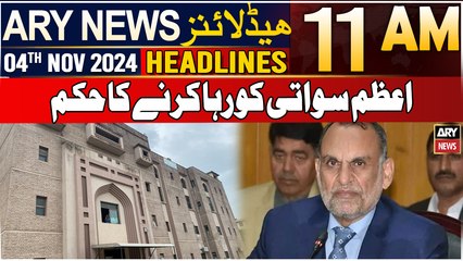 ARY News 11 AM Headlines | 4th NOV 2024 | Order to release Azam Sawati