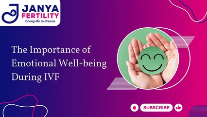The Importance of Emotional Well-being During IVF _ Janya Fertility and IVF Centre in HSR layout