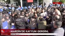 Mardin'de kayyum gerginliği: DEM'liler polise saldırdı