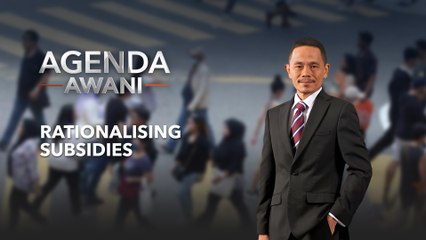 Agenda AWANI: Rationalising subsidies