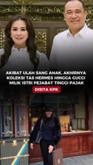 Akibat Ulah Sang Anak, Akhirnya Koleksi Tas Hermes Hingga Gucci Milik Istri Pejabat Tinggi Pajak Disita KPK