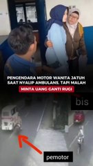 Pengendara Motor Wanita Jatuh Saat Nyalip Ambulans, Tapi Malah Minta Uang Ganti Rugi