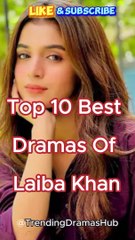 Top 10 Best Dramas of Laiba Khan  Must Watch Hits!  #viralshort  #famouspakdramalist  #laibakhan