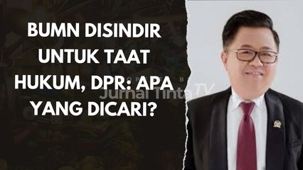DPR Menyindir BUMN yang Merangkap Jabatan Padahal Tidak Sesuai Undang Undang