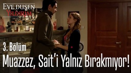 Muazzez, Sait'i yalnız bırakmıyor! - Eve Düşen Yıldırım 3. Bölüm