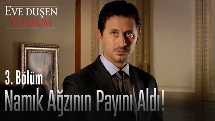 Namık ağzının payını aldı! - Eve Düşen Yıldırım 3. Bölüm