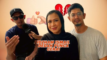 Idzham Ismail rela dipersalahkan, bercerai bukan sebab orang ketiga