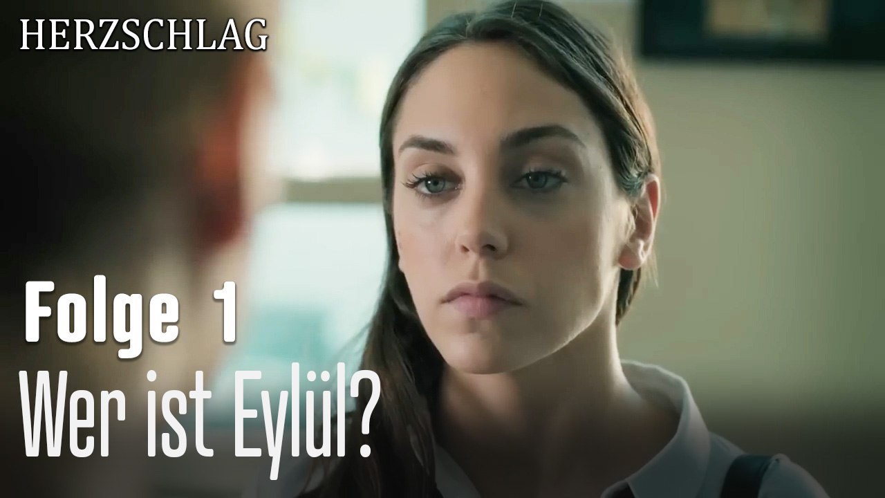 Wer ist Eylül? -Herzschlag Folge 1