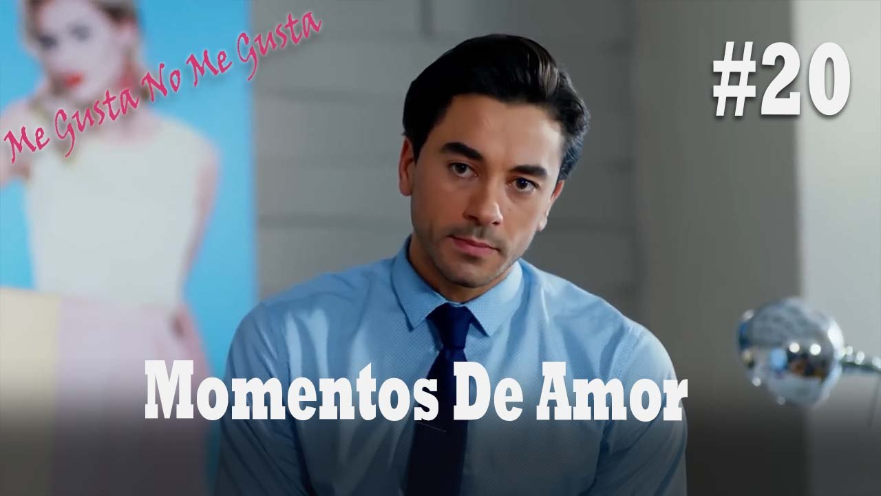 Momentos De Amor #20 - Me Gusta No Me Gusta