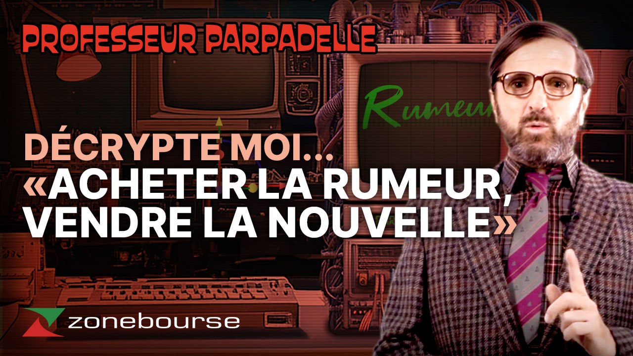 Les expressions de la finance : "Acheter la rumeur, vendre la nouvelle »