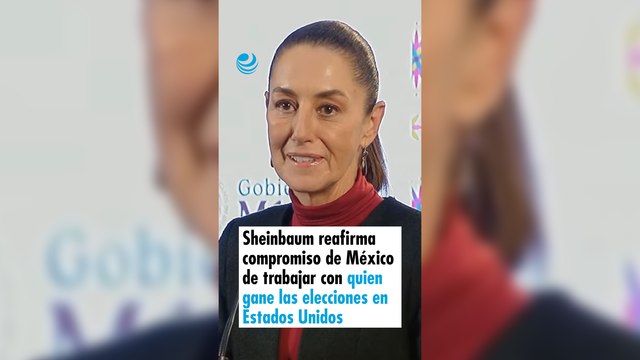 Sheinbaum reafirma compromiso de México de trabajar con quien gane las elecciones en Estados Unidos