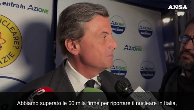 Nucleare, Calenda: Raccolte 60mila firme, spero di vedere Meloni presto